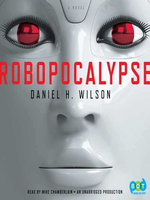 Title details for Robopocalypse by Daniel H. Wilson - Wait list